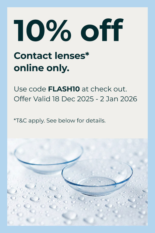 Flash Sale - 10% off Contact lenses*, online only. Use code FLASH10 at check out. Offer Valid 18 Dec 2025 - 2 Jan 2026